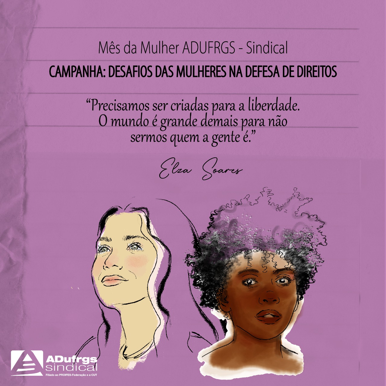 ADUFRGS-Sindical reforça a luta das mulheres pela defesa de direitos Campanha Março: Desafios das Mulheres na Defesa de Direitos