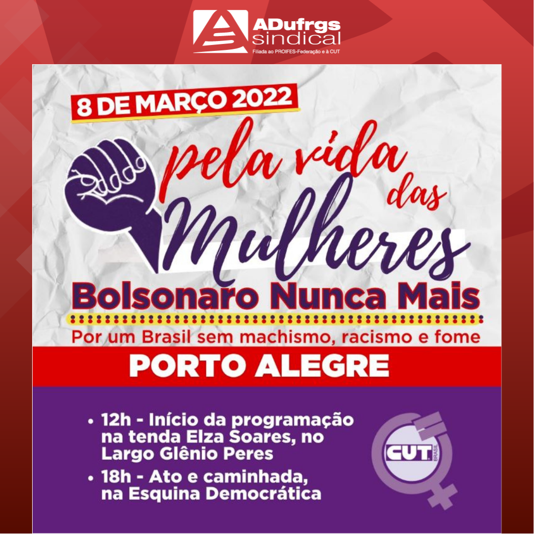 ADUFRGS-Sindical intensifica chamado da CUT-RS para ir às ruas “Pela Vida das Mulheres, Bolsonaro Nunca Mais” neste 8 de março