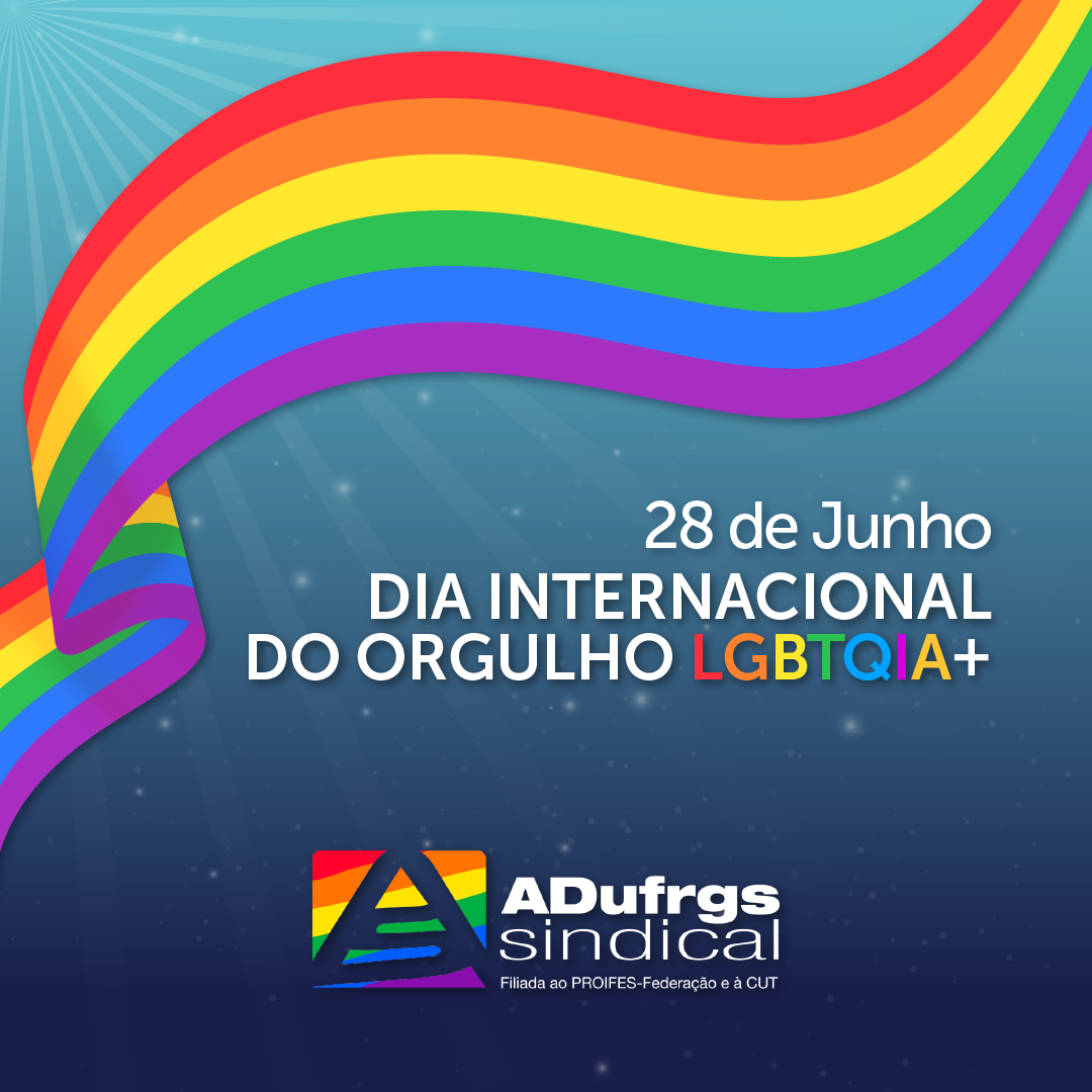 ADUFRGS-Sindical contra a homofobia no Dia Internacional do Orgulho LGBTQIA+