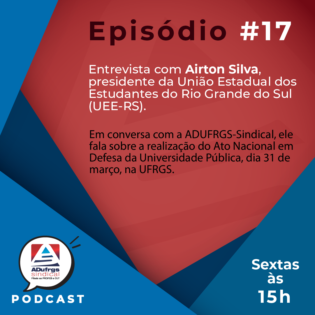 Acompanhe episódio 17 do podcast da ADUFRGS-Sindical