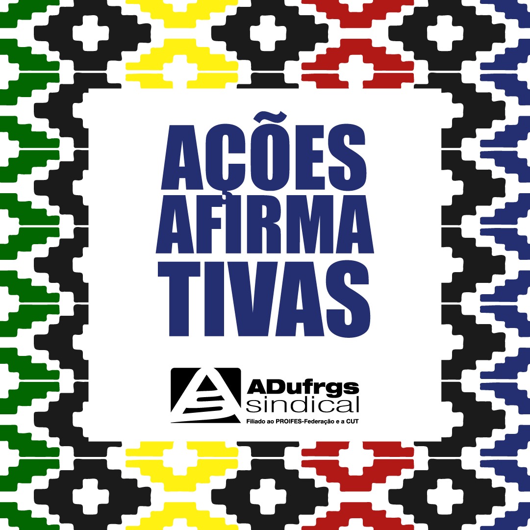ADUFRGS-Sindical aprofunda o debate sobre as ações afirmativas para superação do racismo estrutural e das desigualdades sociais