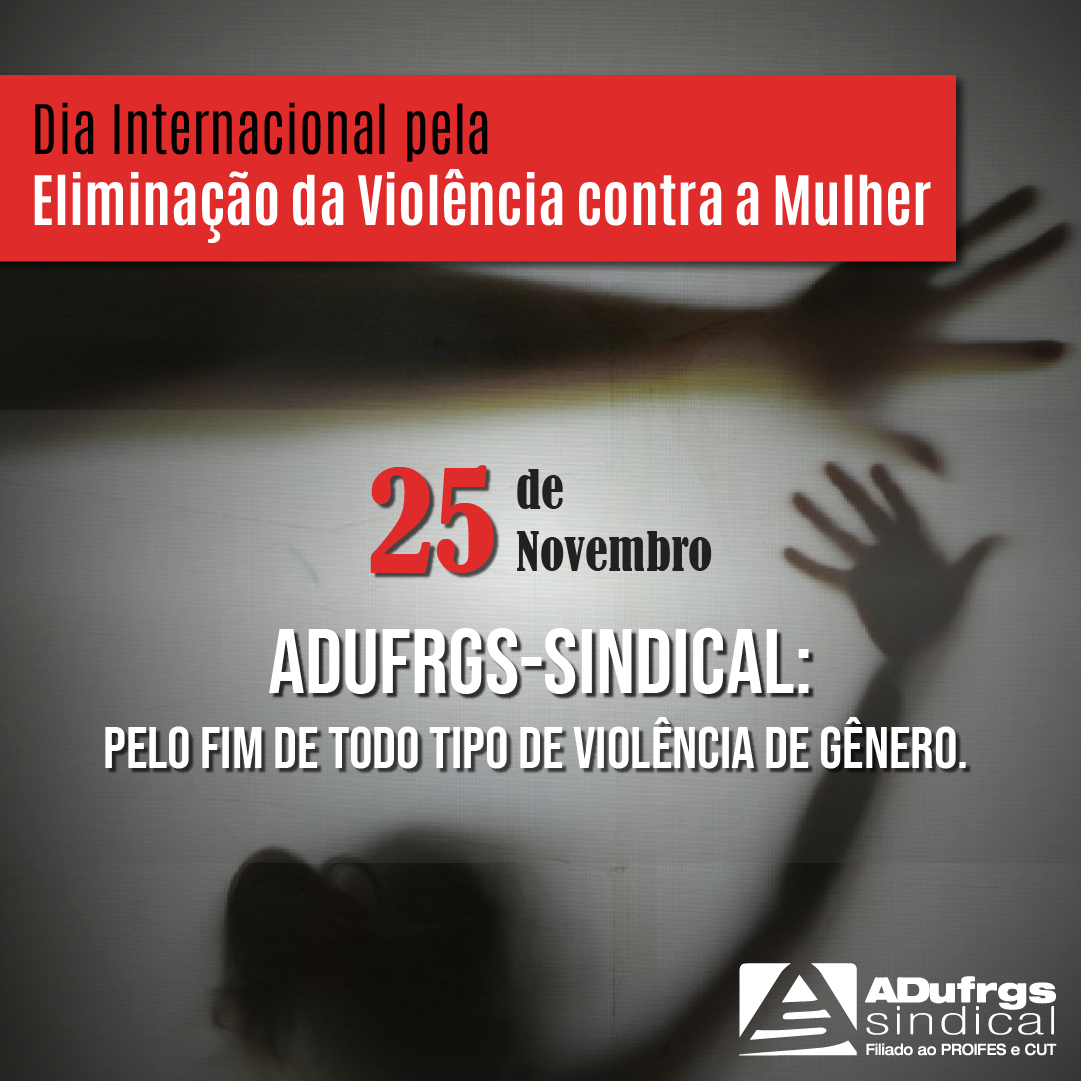 ADUFRGS-Sindical marca posição no Dia Internacional pela Eliminação da Violência contra a Mulher
